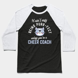 Cheer Coach Cat Lover Gifts - It ain't easy being Purr Fect Baseball T-Shirt